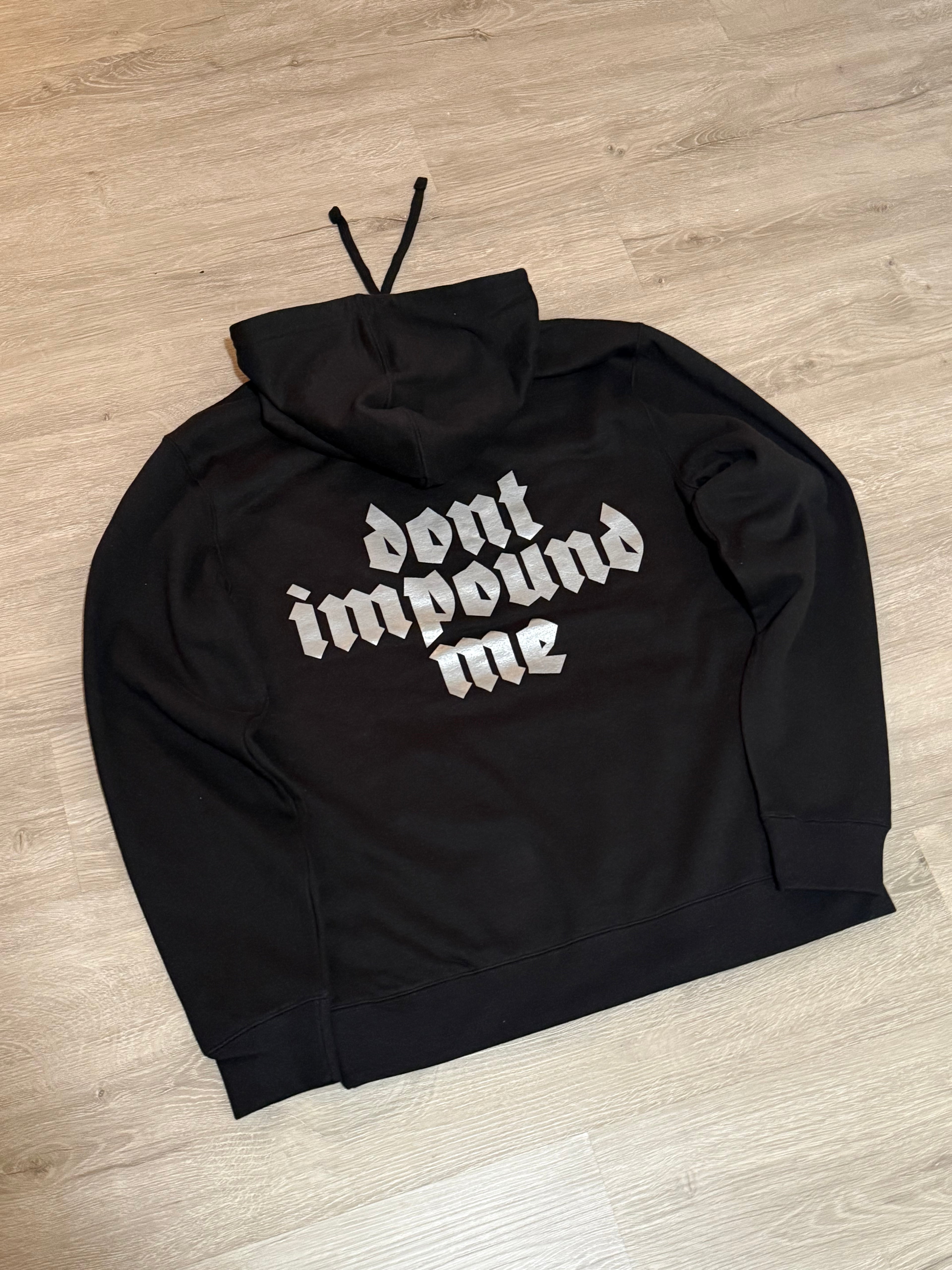 DONT IMPOUND ME HOODIE (PRE ORDER)